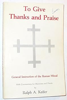 Paperback To Give Thanks and Praise: General Instruction of the Roman Missal Book