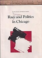 Race and Politics in Chicago 9999894216 Book Cover