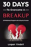30 Days to Overcome a Breakup: A Mindfulness Program with a Touch of Humor