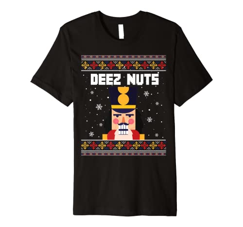 Deez Nuts Nutcracker Shirt Funny Ugly Christmas Sweater Xmas Premium T-Shirt