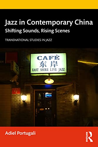 Jazz in Contemporary China (Transnational Studies in Jazz)