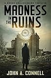 Madness in the Ruins: A Mason Collins Crime Thriller (previously entitled Ruins of War)