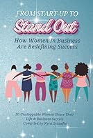 From Start-Up to Stand Out: How Women in Business Are Redefining Success 1951131835 Book Cover