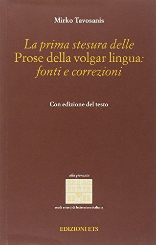 9788846705594 La prima stesura delle prose della volgar lingua: fonti e correzioni. Per le Scuole superiori