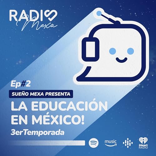 La educaci&oacute;n en M&eacute;xico 🇲🇽 / Ep#2 / 3er Temporada / Radio Mexa