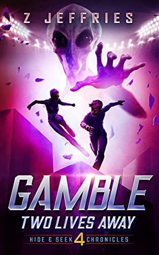 Gamble: Two Lives Away (the Hide & Seek Chronicles, Teen Sci-Fi Adventure Book 4) by [Z Jeffries]