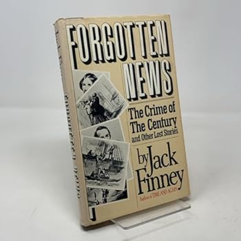 Forgotten News: The Crime of the Century and Other Lost Stories