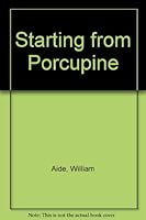 Starting from Porcupine 0778010465 Book Cover
