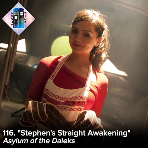 116. "Stephen's Straight Awakening" (Asylum of the Daleks)