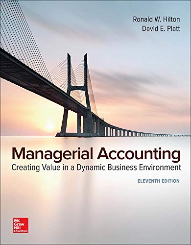 Managerial Accounting: Creating Value in a Dynamic Business Environment (IRWIN ACCOUNTING) 11th Edition