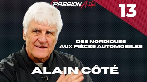 Alain C&ocirc;t&eacute; - Passion Autos Podcast #13