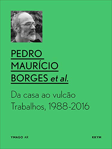 Da Casa ao Vulcão. Trabalhos, 1988-2016