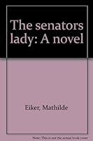The senator's lady: A novel B0006ALW56 Book Cover