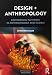 Design + Anthropology: Converging Pathways in Anthropology and Design (Anthropology & Business)