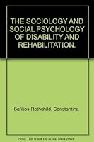 The Sociology and Social Psychology of Disability and Rehabilitation. 039430506X Book Cover