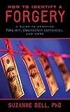 How to Identify a Forgery: A Guide to Spotting Fake Art, Counterfeit Currencies, and More