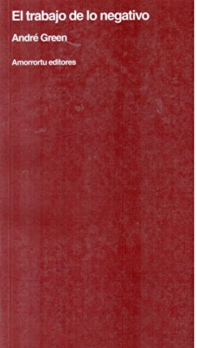 El Trabajo De Lo Negativo (Psicología y psicoanálisis)