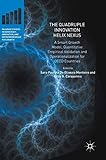 The Quadruple Innovation Helix Nexus: A Smart Growth Model, Quantitative Empirical Validation and Operationalization for OECD Countries (Palgrave ... Innovation, and Entrepreneurship for Growth)
