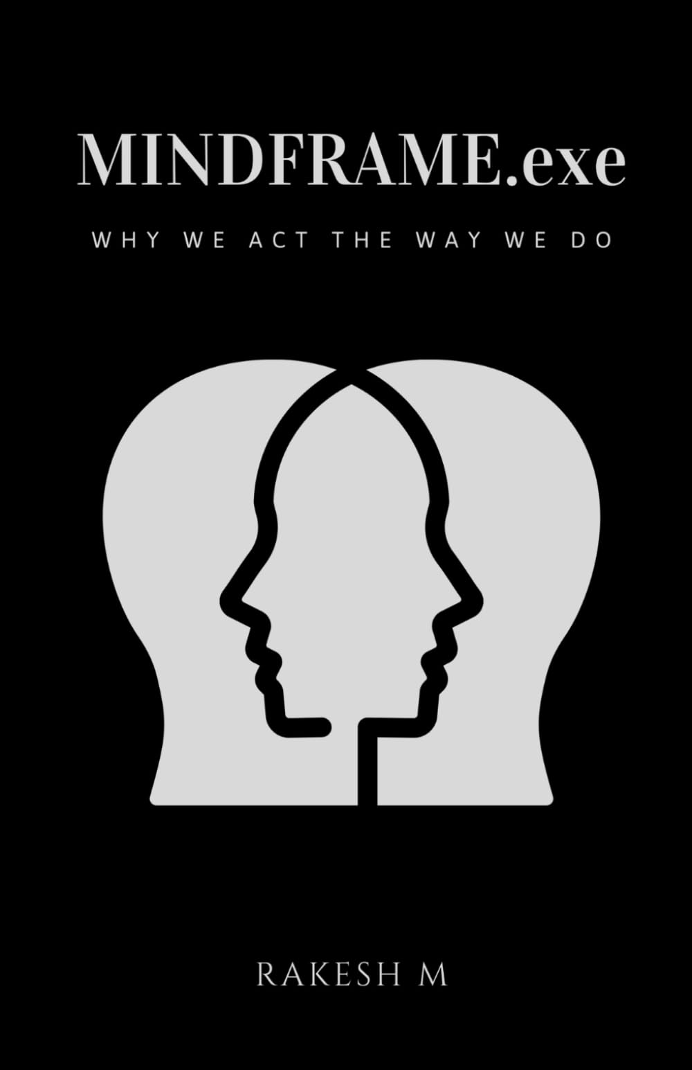 MINDFRAME.exe: Why We Act the Way We Do