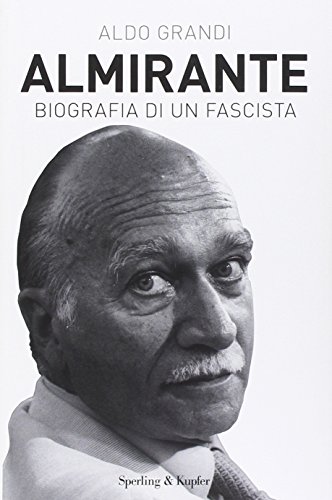 Almirante. Biografia di un fascista