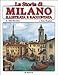 La storia di Milano illustrata e raccontata - Riccobon, Fabio, Borghini, Ivana