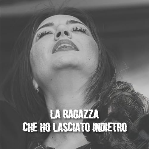 La Ragazza Che Ho Lasciato Indietro