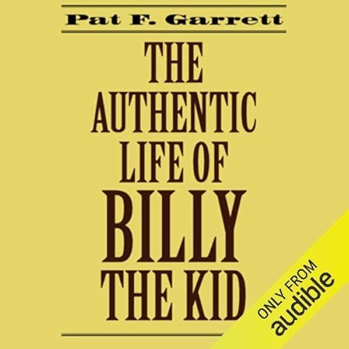 The Authentic Life of Billy the Kid Audiolivro Por Pat F. Garrett capa