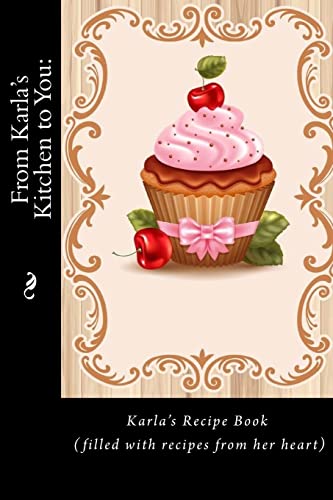 From Karla's Kitchen to You: : Karla's Recipe B... 1518788033 Book Cover