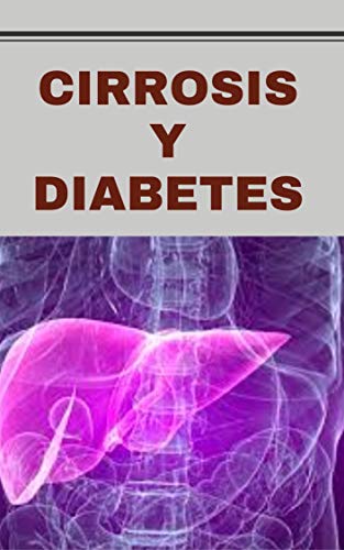 CIRROSIS Y DIABETES: Fisiopatología de la diabetes hepatógena. (Spanish Edition) CIRROSIS Y DIABETES: Fisiopatología de la diabetes hepatógena. (Spanish Edition)