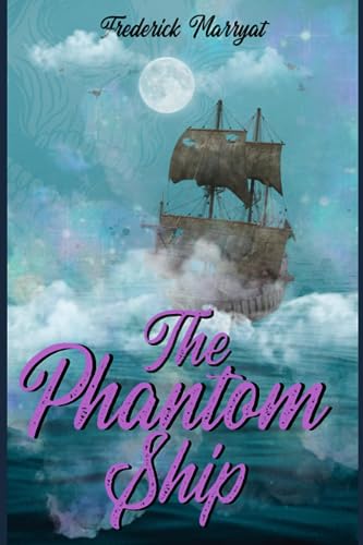 The Phantom Ship: by CAPTAIN FREDERICK MARRYAT : With Original Illustrations - Annotated - Vintage Classics Edition