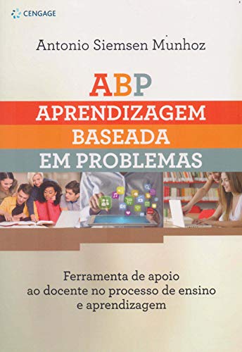 ABP – Aprendizagem Baseada em Problemas: ferramenta de apoio ao docente no processo de ensino e aprendizagem