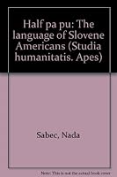Half pa pu: The language of Slovene Americans 9616085069 Book Cover