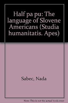Hardcover Half Pa Pu: The Language of Slovene Americans Book