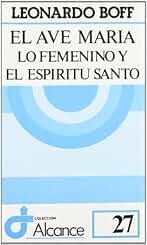 El Ave María: Lo femenino y el Espíritu Santo: 27 (Alcance)