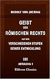 Geist des r&Atilde;&para;mischen Rechts auf den verschiedenen Stufen seiner Entwicklung: Theil 3. Abtheilung 1 (German Edition)