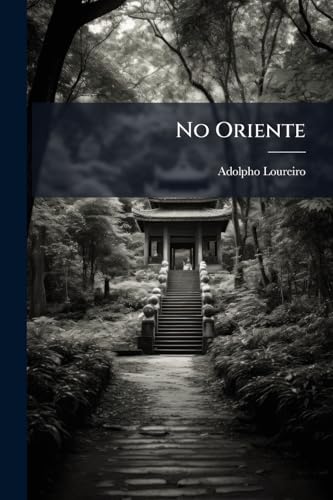 No Oriente: De Napoles Á China. (diario De Viagem)... (Portuguese Edition)
