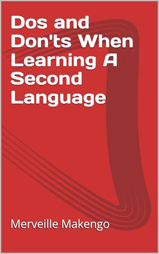 Dos and Don'ts When Learning A Second Language