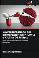 Sovraespressione dei biomarcatori Egfr, Cox-2 e Ciclina D1 in Escc 6205370085 Book Cover