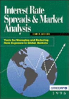 Interest Rate Spreads Market Analysis: Tools for Managing and Reducing Rate Exposure in Global Markets Interest Rate Spreads Market Analysis: Tools for Managing and Reducing Rate Exposure in Global Markets