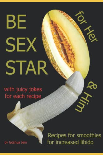 Be Sex Star: Recipes for Libido & Stamina