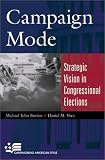 Campaign Mode: Strategic Vision in Congressional Elections (Campaigning American Style)