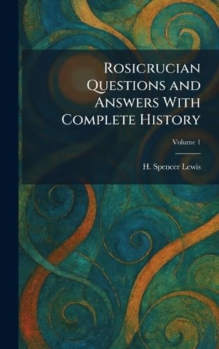 Rosicrucian Questions and Answers With Complete History