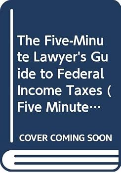 The Five-Minute Lawyer's Guide to Federal Income Taxes (Five Minute Lawyer)