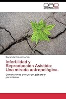 Infertilidad y Reproduccion Asistida: Una Mirada Antropologica. 3844341668 Book Cover