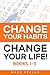 The Change Your Habits, Change Your Life Series: Books 1-3 (Change your habits, Change your life Box Set)