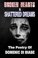 Broken Hearts & Shattered Dreams 150108609X Book Cover
