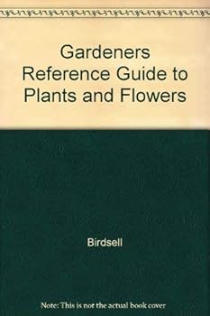 Hardcover The Gardener's Reference Guide to Plants and Flowers Book