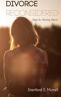 Divorce Reconsidered: Biblical Hope for Hurting Hearts 1519792468 Book Cover