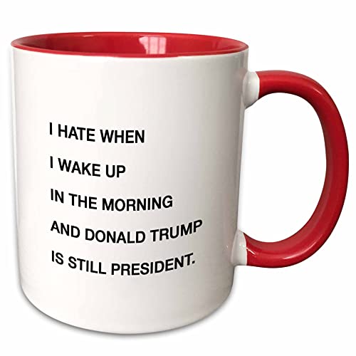 3dRose I Hate When I Wake Up In The Morning And Donald Trump Is Still President 11oz Two-Tone Red Mug