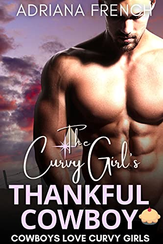 The Curvy Girl's Thankful Cowboy: A Curvy, Instalove Cowboy Romance